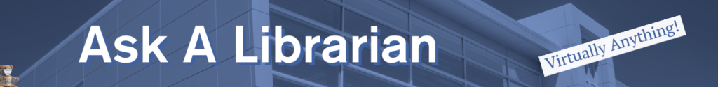 Ask a Librarian Virtually Anything!
