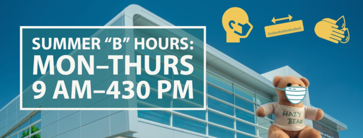 Summer B Hours - Monday through Thursday 9 AM to 4:30 PM