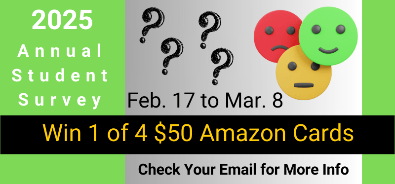 2025 Annual Student Survey: Win 1 of 4 $50 Amazon Cards. Check your email for more info