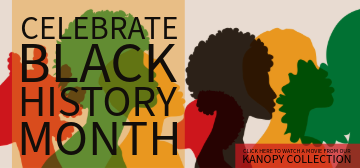 Click here for Black History Month themed kanopy movies