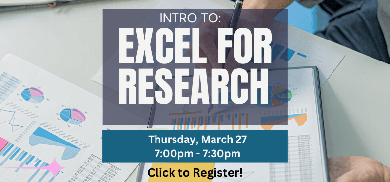 Intro to Excel for Research. Thursday, March 27, 7-7:30 p.m. Click to Register!