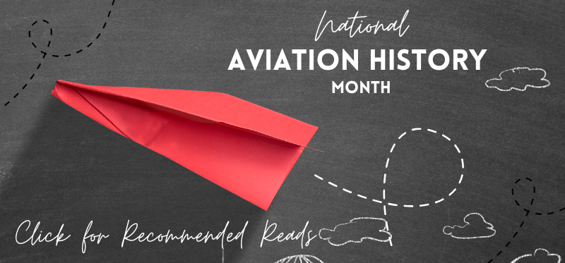 National Aviation History Month Click for Recommended Reads